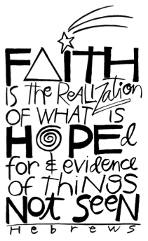 Artwork quote, "Faith is the realiztion of what is hoped for & evidence of things not seen"