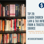 Tip 29, Learn Church law and Tax information from a trusted source. Includes a picture of a bookshelf